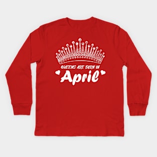 QUEENS ARE BORN IN APRIL Kids Long Sleeve T-Shirt